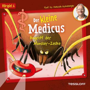 Cover Folge 6 der Hörspielserie Der kleine Medicus: Angriff der Monster-Zecke